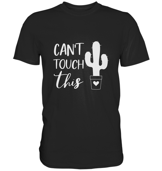Can´t touch this. Kaktus - Unisex Premium Shirt