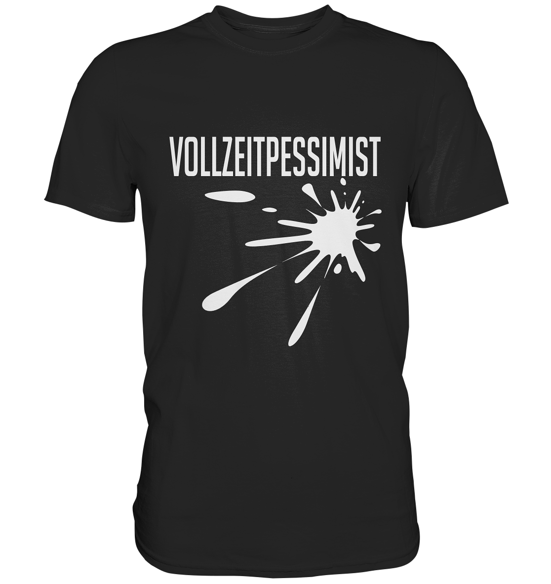 Vollzeitpessimist. Pessimismus. Schlechte Laune - Unisex Premium Shirt