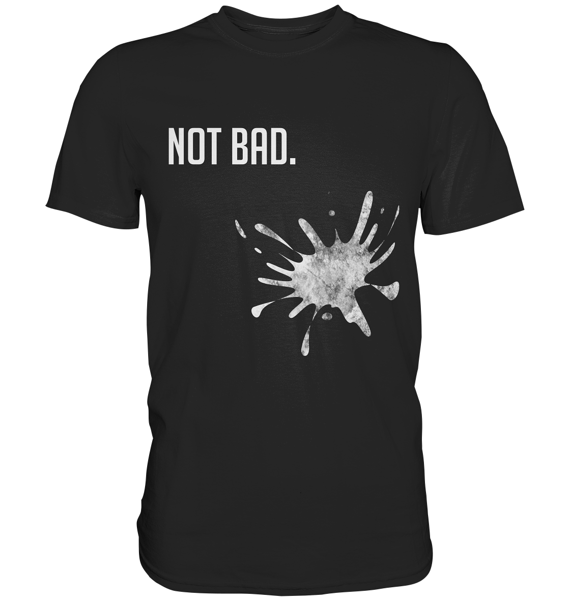 Schwarzes T-Shirt mit weißem Schriftzug „Not bad“ auf Graffitiklecks – minimalistisches Design-Statement.