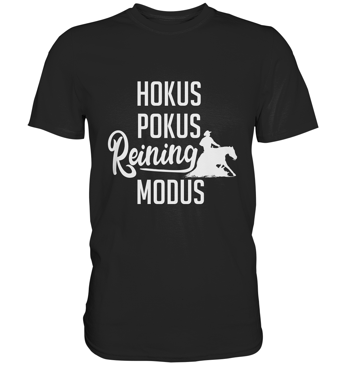 Hokus Pokus Reining Modus. Westernreiten - Premium Shirt