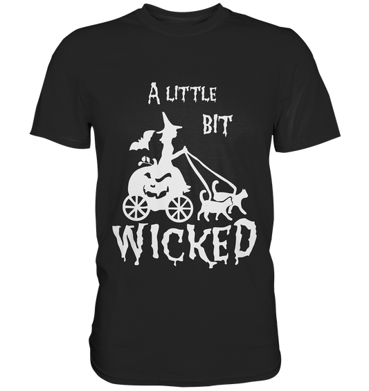 A little bit wicked. Ein klein wenig böse. Hexe. Halloween - Premium Shirt