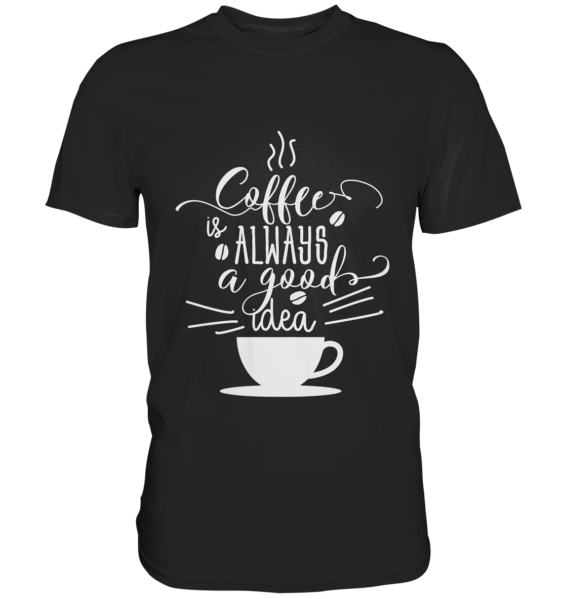 Coffee is always a good idea. Kaffee - Premium Shirt