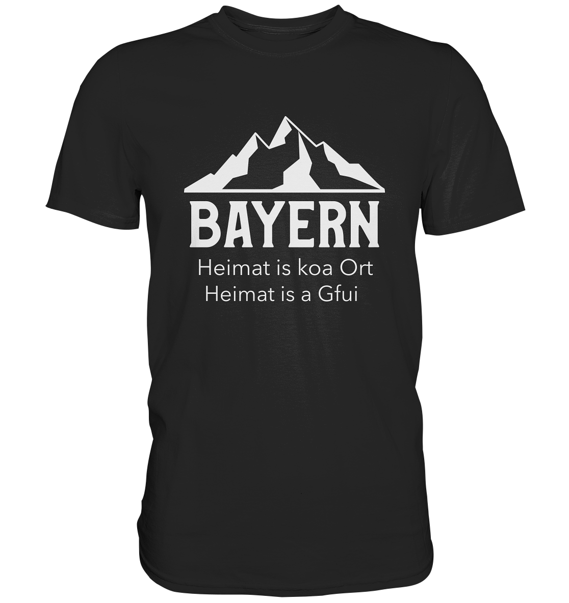 Bayern. Heimat is koa Ort. Heimat is a Gfui. - Premium Shirt