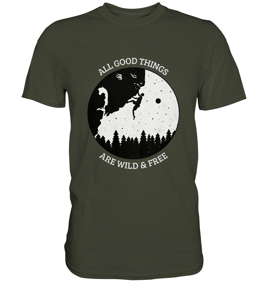 All good things are wild and free. Klettern Berge Outdoor - Premium Shirt