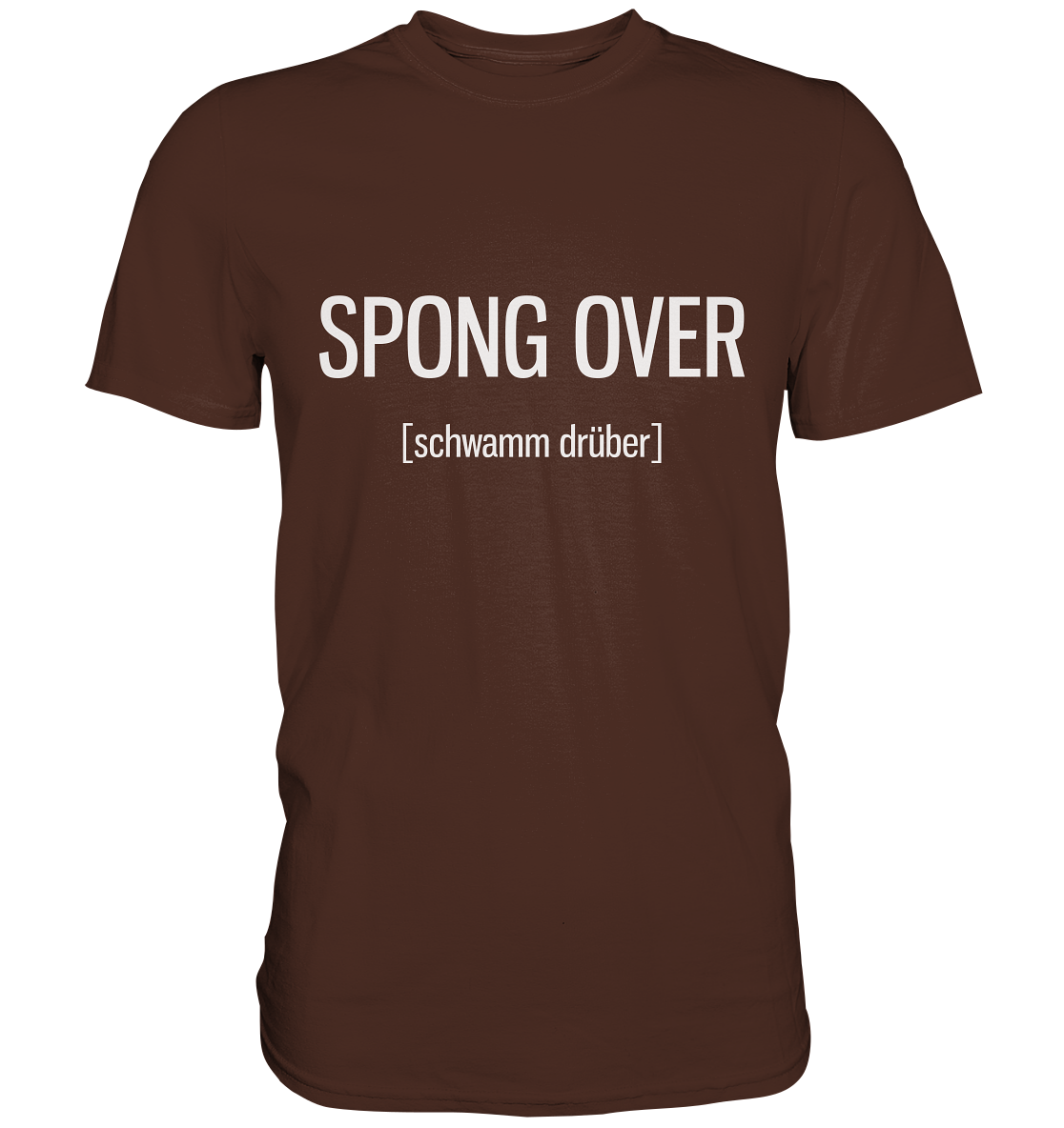 Spong over. Englisch - Unisex Premium Shirt