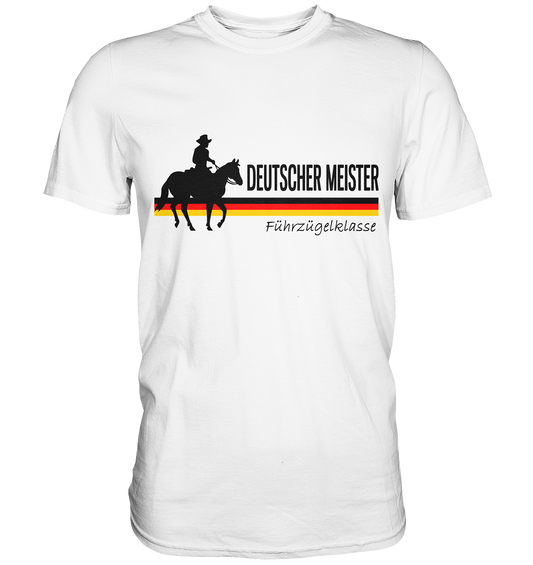 Deutscher Meister. Führzügelkasse. Westernreiten Pferd - Unisex Premium Shirt