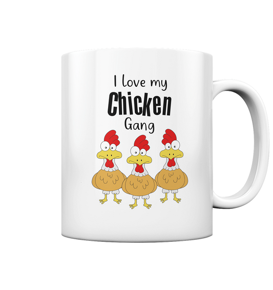 I love my chicken gang. Hühner - Tasse glossy