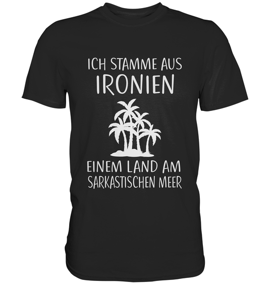 Schwarzes T-Shirt mit weißem Text „Ich stamme aus Ironien, einem Land am sarkastischen Meer“