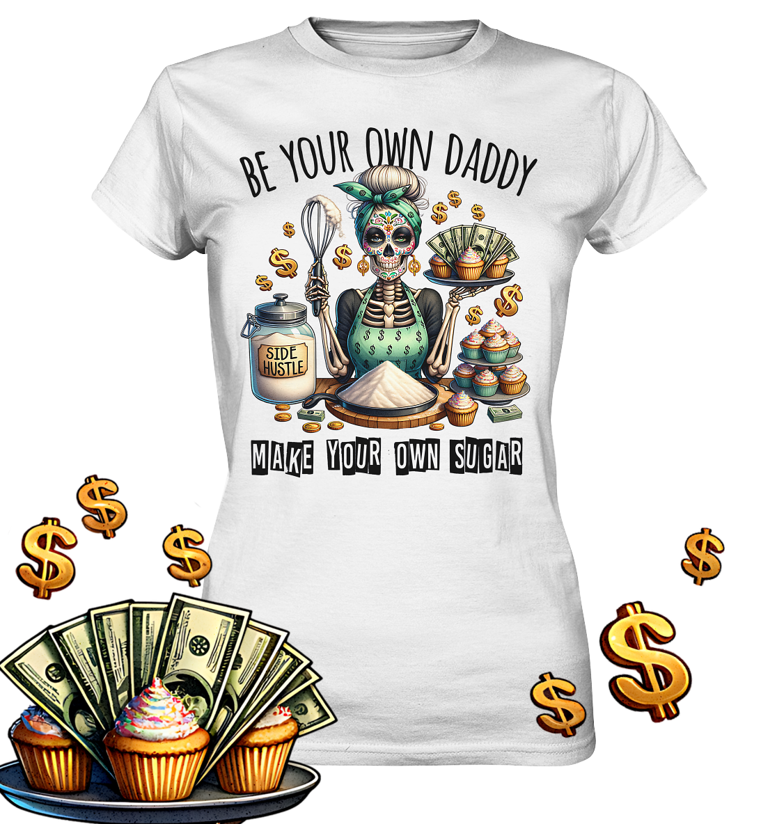 Weißes Damen T-Shirt mit Statement „Be Your Own Daddy – Make Your Own Sugar“, modernes Design