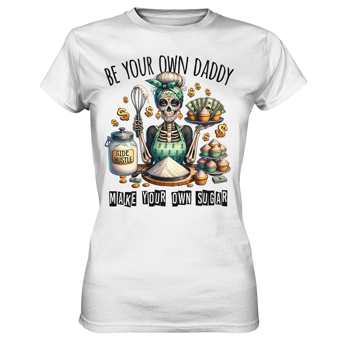 Weißes Ladies T-Shirt mit Schriftzug „Sugardaddy. Be your own daddy, make your own sugar.“ 