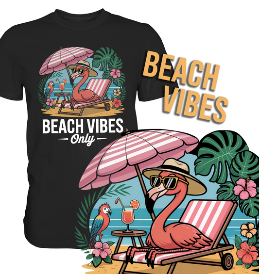 Flamingos, Palmen, keine Sorgen – Beach Vibes Only im Tropical Style – Premium T-Shirt