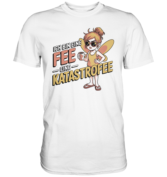 Weißes T-Shirt mit Text: „Ich bin eine Fee. Eine Katastrofee.“