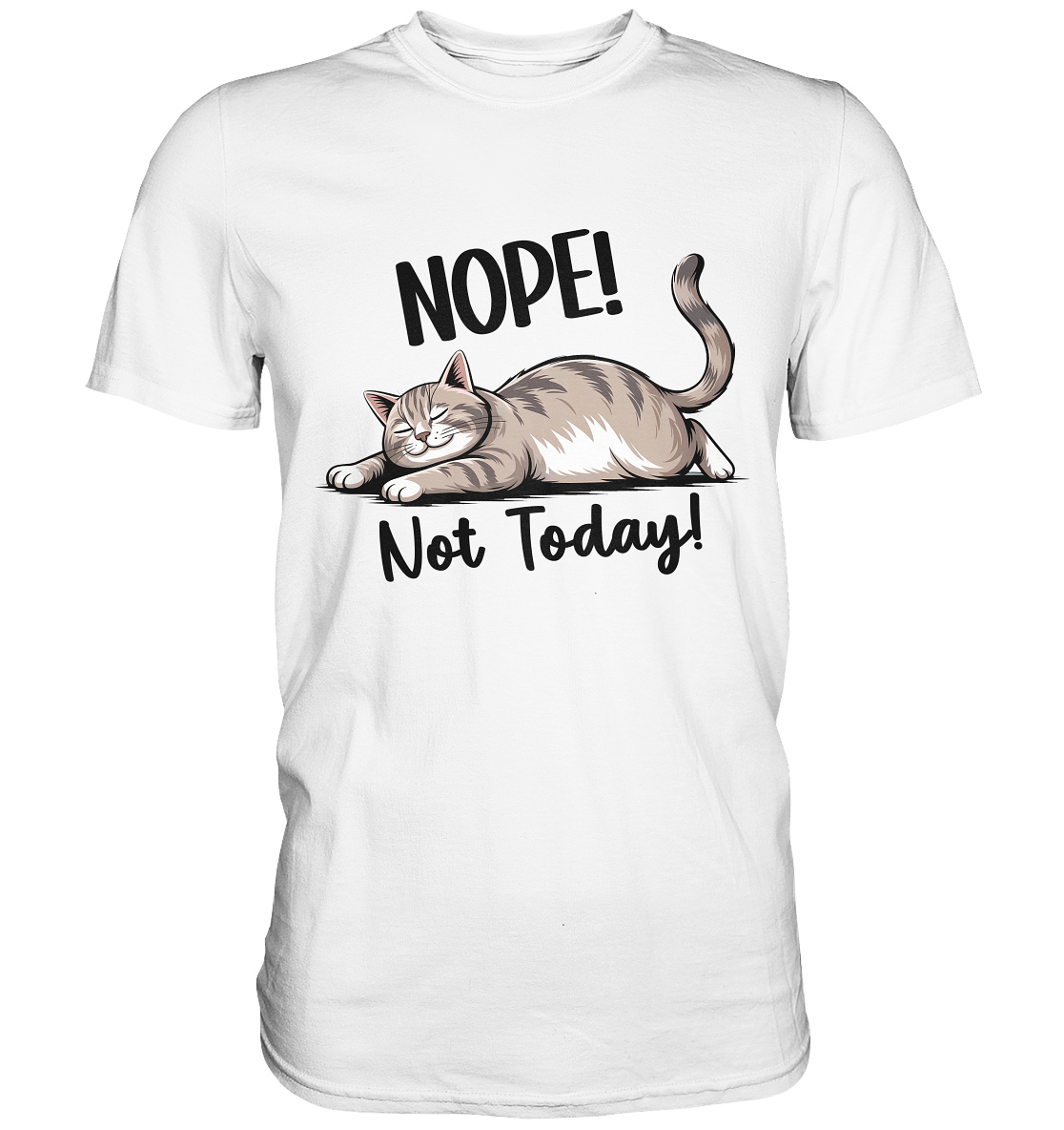 Weißes T-Shirt mit chillender Katze und Spruch „Nope. Not today.“