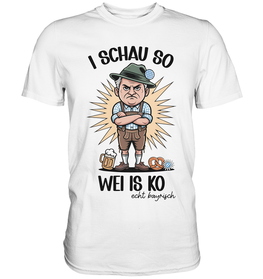 Weißes T-Shirt mit Motiv: bayerischer Mann in Lederhose und dem Spruch „I schau so wei is ko“