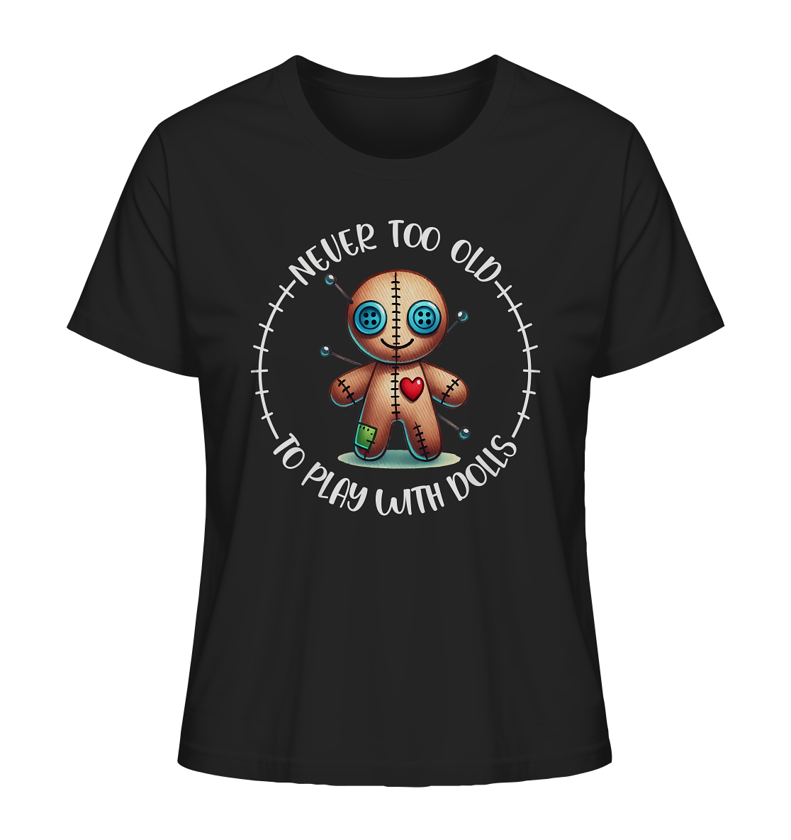 Never to old to play with dolls. Voodoo Doll. - Ladies Organic Shirt