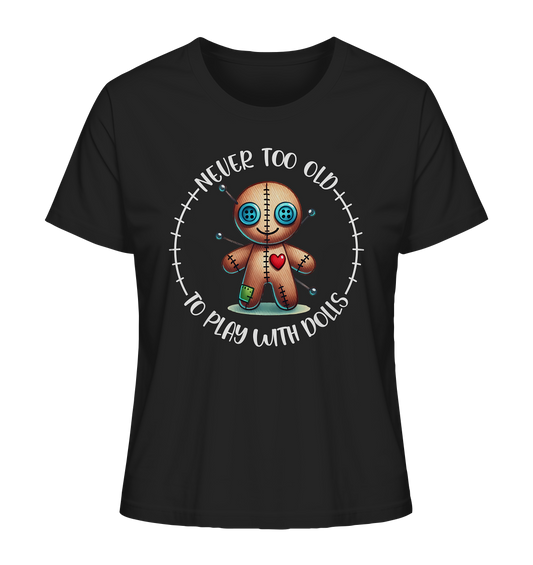 Never to old to play with dolls. Voodoo Doll. - Ladies Organic Shirt