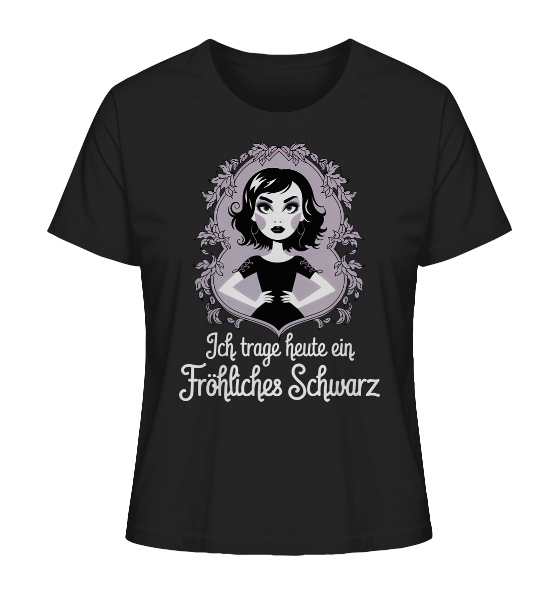 Ich trage heute ein fröhliches Schwarz. Gothic Style. - Ladies Organic Shirt