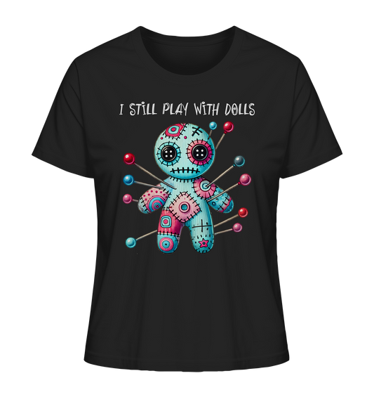 I still play with dolls. Voodoo Doll. - Ladies Organic Shirt