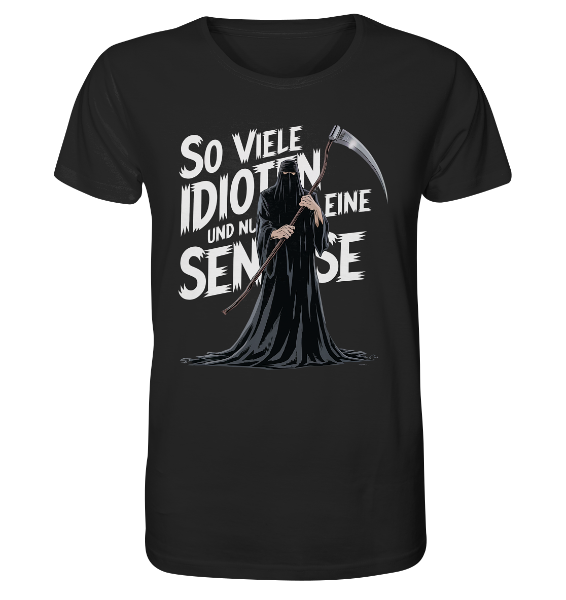 So viele Idioten und nur eine Sense - Organic Shirt