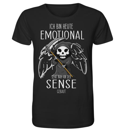 Ich bin heute emotional sehr nah an der Sense gebaut. - Organic Shirt