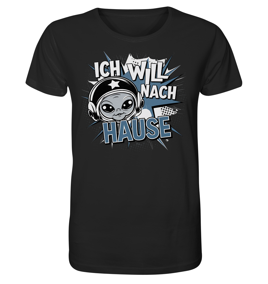 Ich will nach Hause. Alien will heim. - Organic Shirt