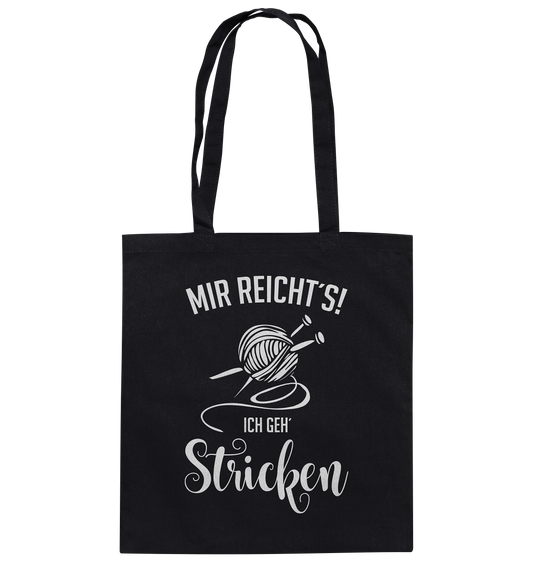 Mir reicht´s! Ich geh´ Stricken! Wolle Stricknadel Hobby - Baumwolltasche