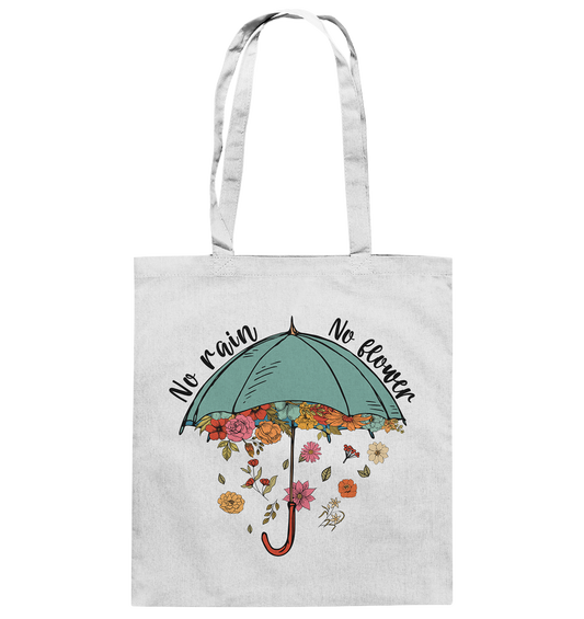 No Rain, no flower - Baumwolltasche