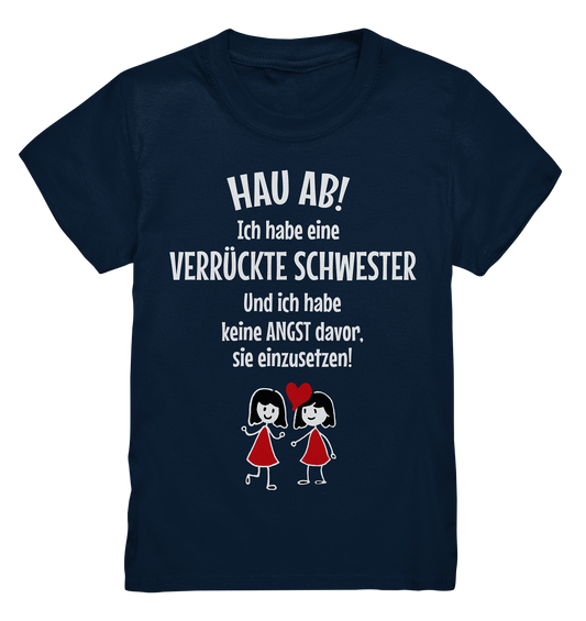 Hau ab! Ich habe eine verrückte Schwester... - Kids Premium Shirt