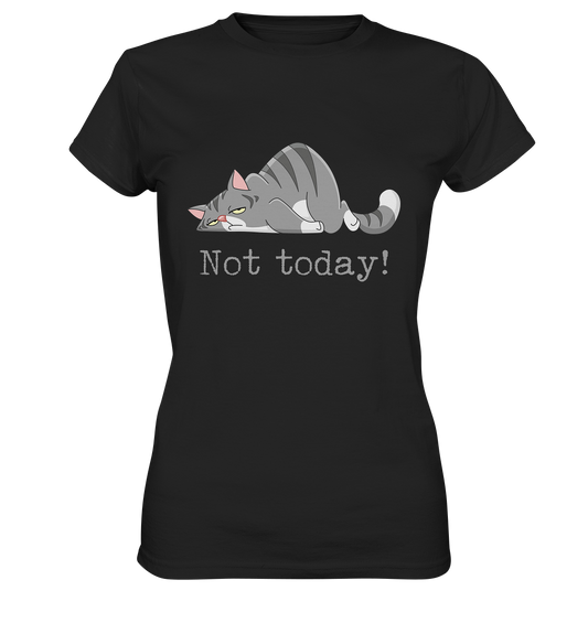 Not today! Faule Katze - Ladies Premium Shirt