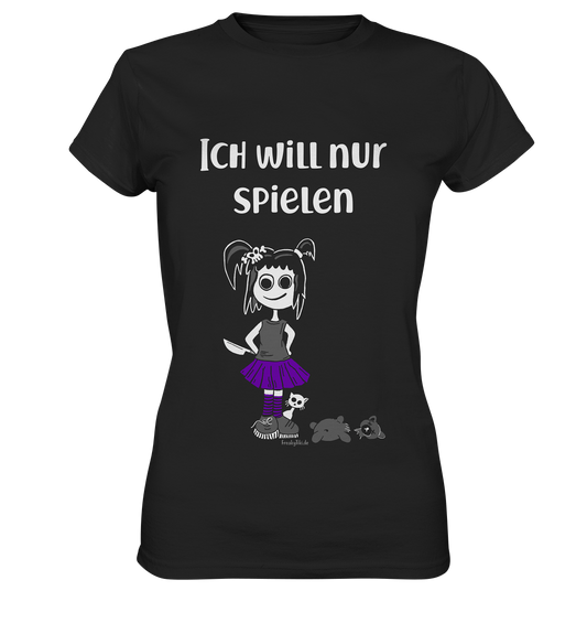 Ich will nur spielen. Freches Mädel - Ladies Premium Shirt