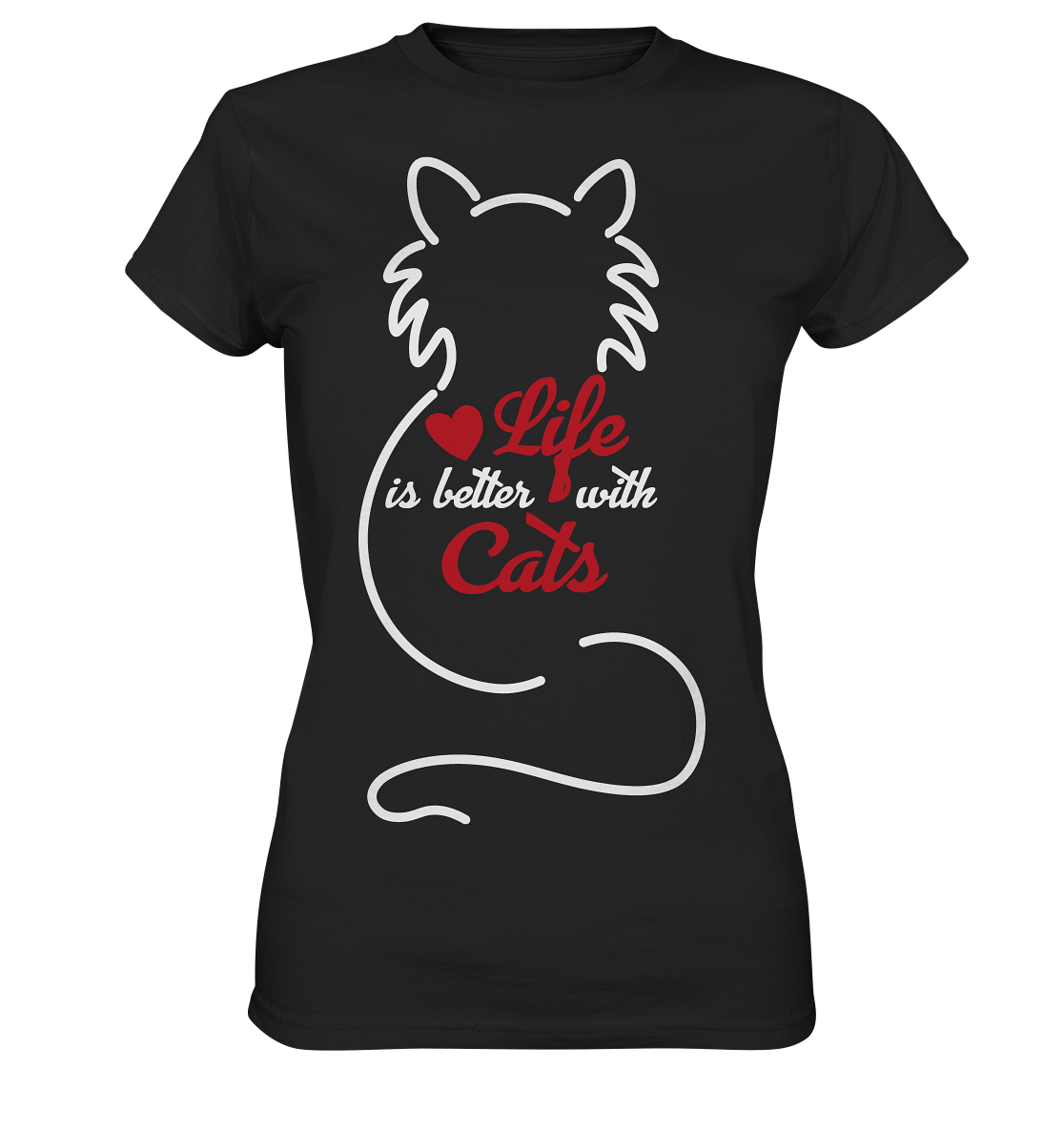 Life is better with cats. Katzen - Ladies Premium Shirt