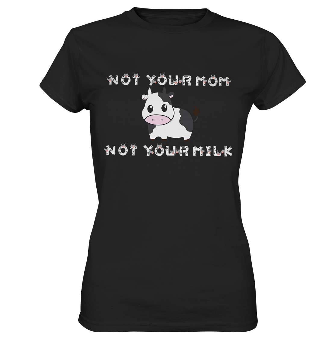 Not your mom. Not your milk. Süße Kuh. - Ladies Premium Shirt