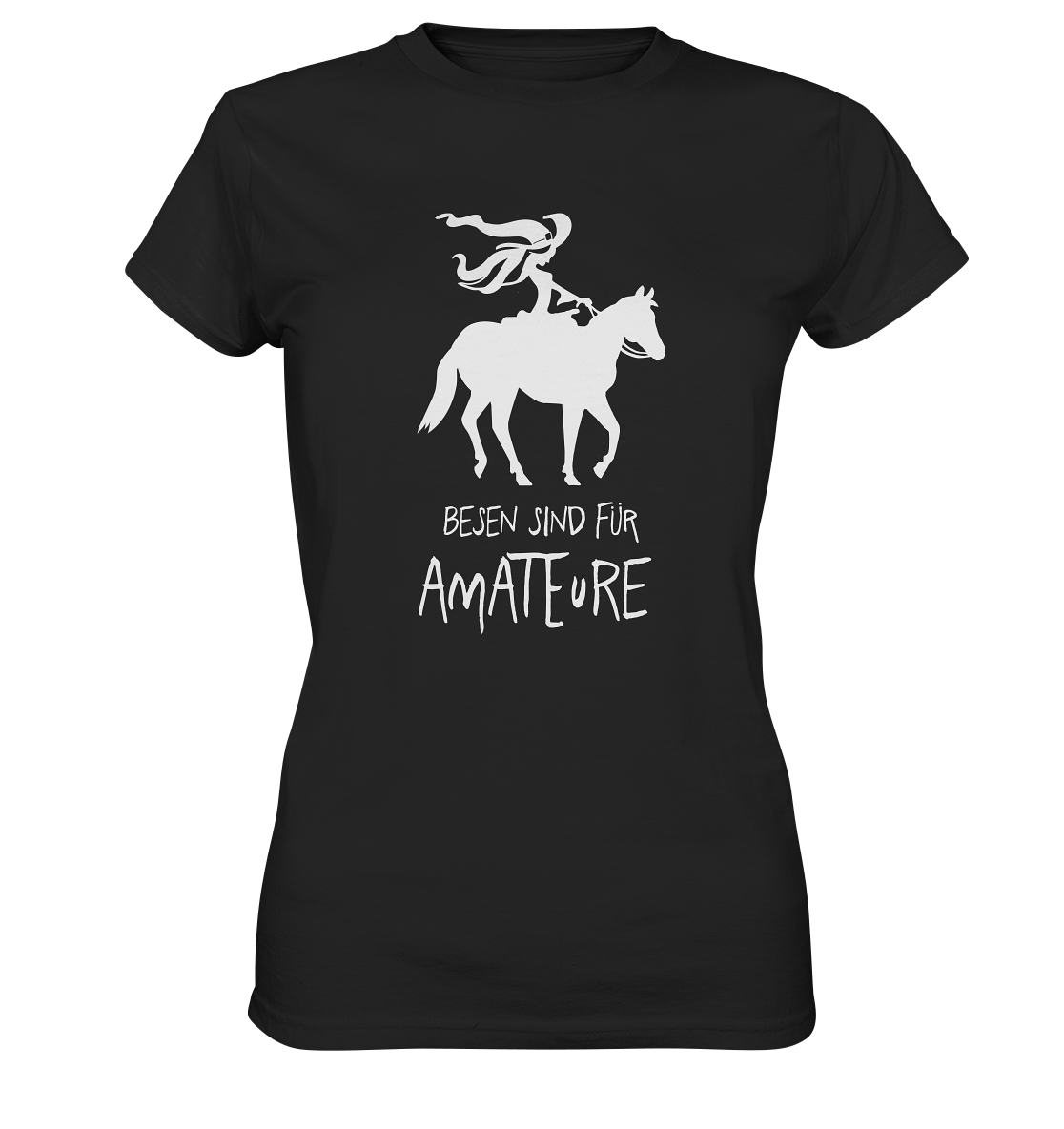 Besen sind für Amateure. Westernreiten Pferd - Ladies Premium Shirt