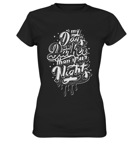 My days are darker than you nights. Gothic Darkness  - Ladies Premium Shirt