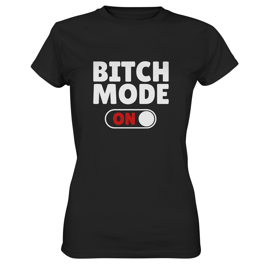Bitch mode on.- Ladies Premium Shirt