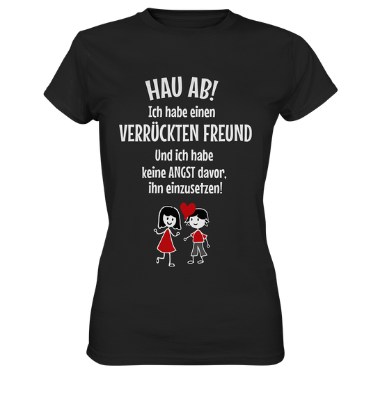 Hau ab! Ich habe einen verrückten Freund... - Ladies Premium Shirt