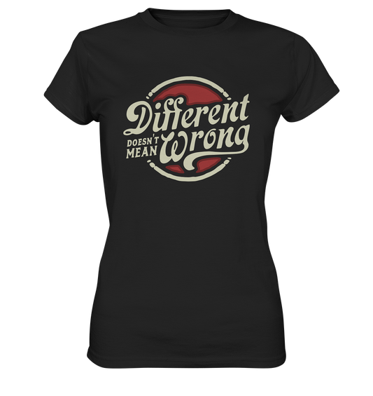 Different doesn´t mean wrong - Ladies Premium Shirt
