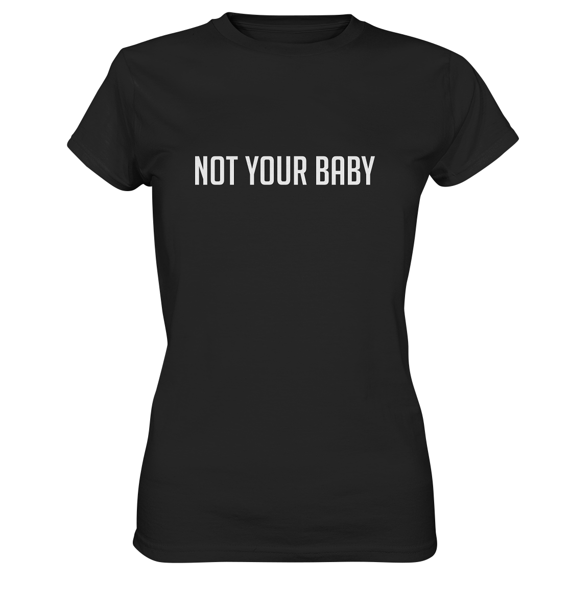 Not you Baby! Freches Girly - Ladies Premium Shirt