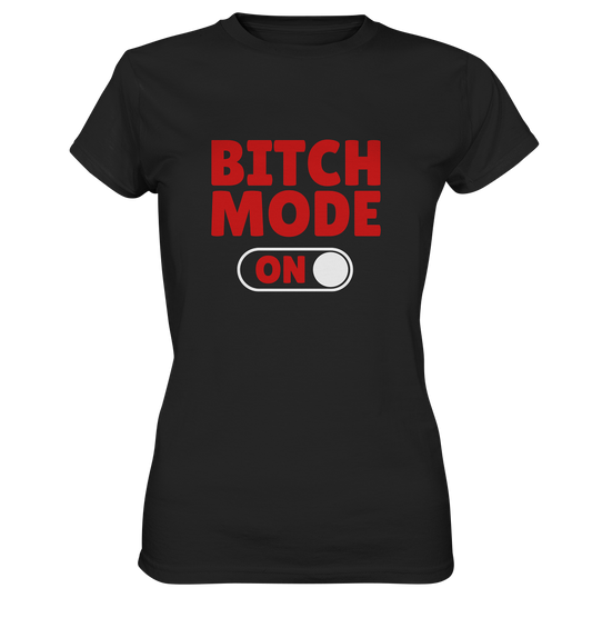 Bitch Mode on. - Ladies Premium Shirt