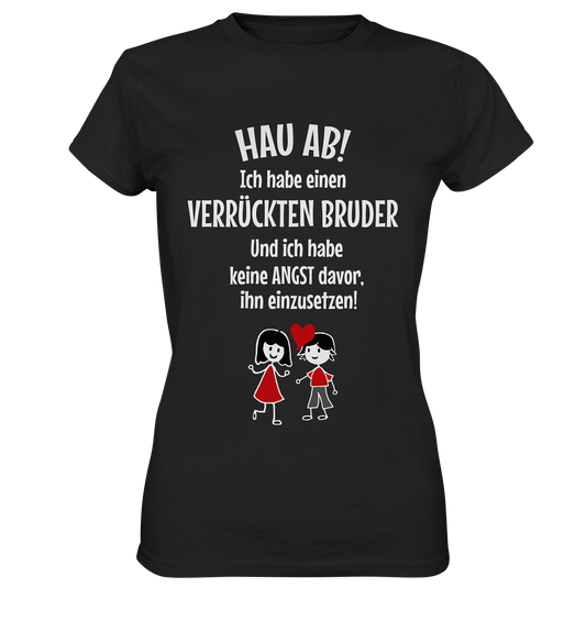 Hau ab! Ich habe einen verrückten Bruder... - Ladies Premium Shirt