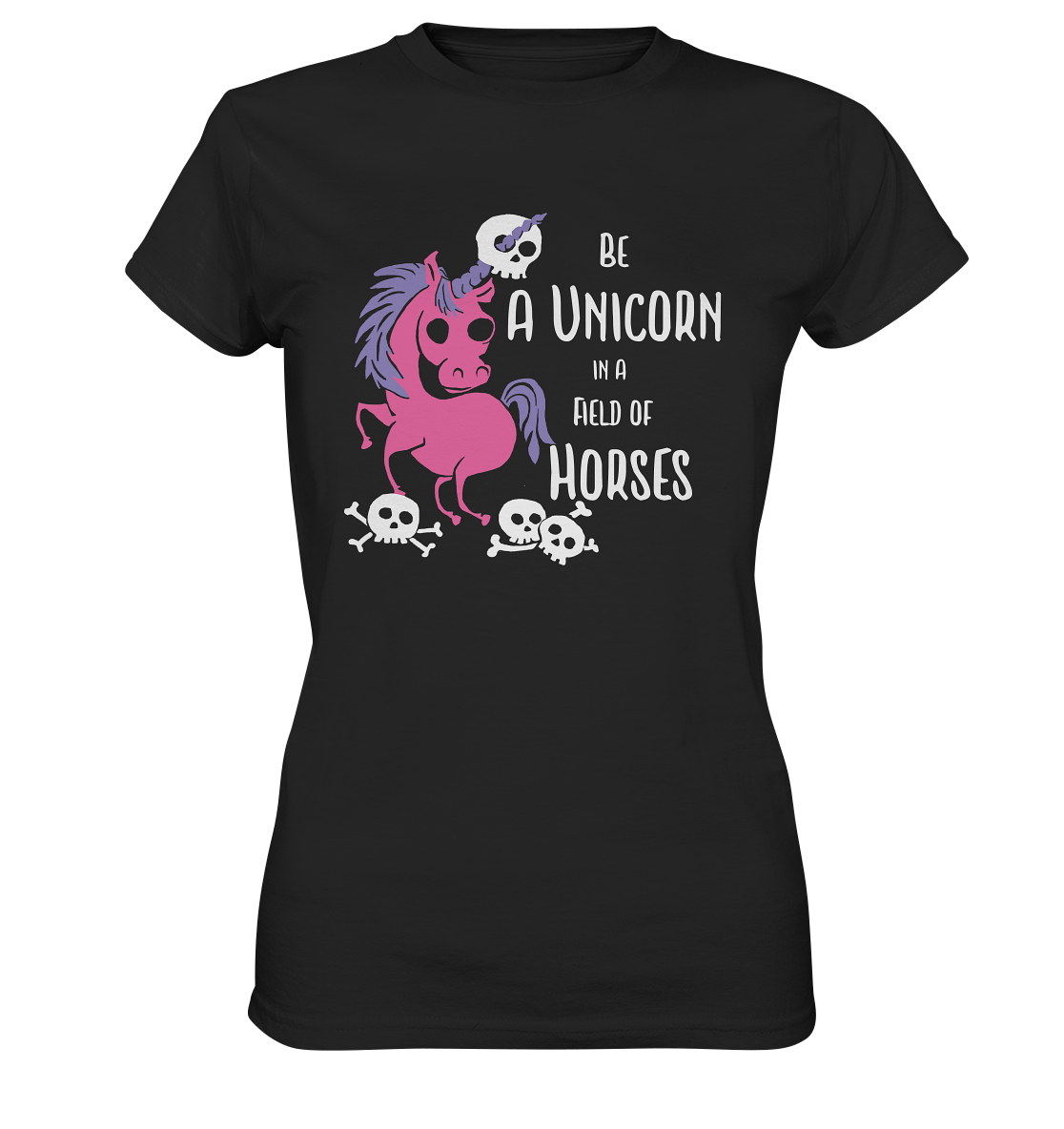 Be a unicorn in a field of horses. Einhorn mit Skully. Fantays - Ladies Premium Shirt