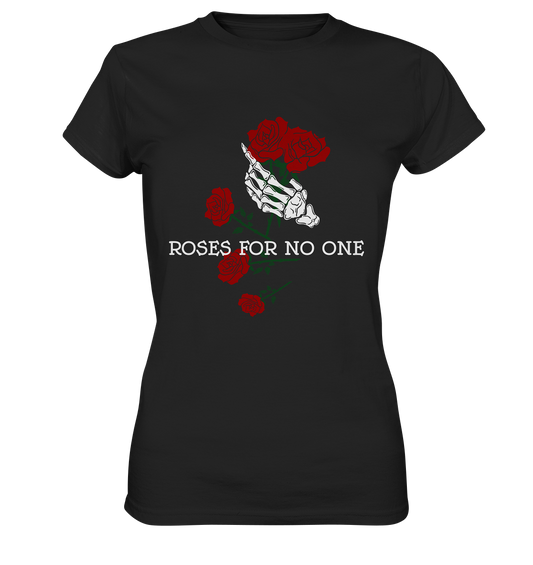 Roses for no one. Rosen für niemanden. - Ladies Premium Shirt