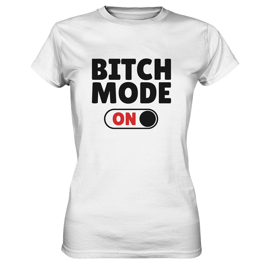Bitch mode on. - Ladies Premium Shirt