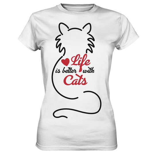 Life is better with cats. Katzen - Ladies Premium Shirt