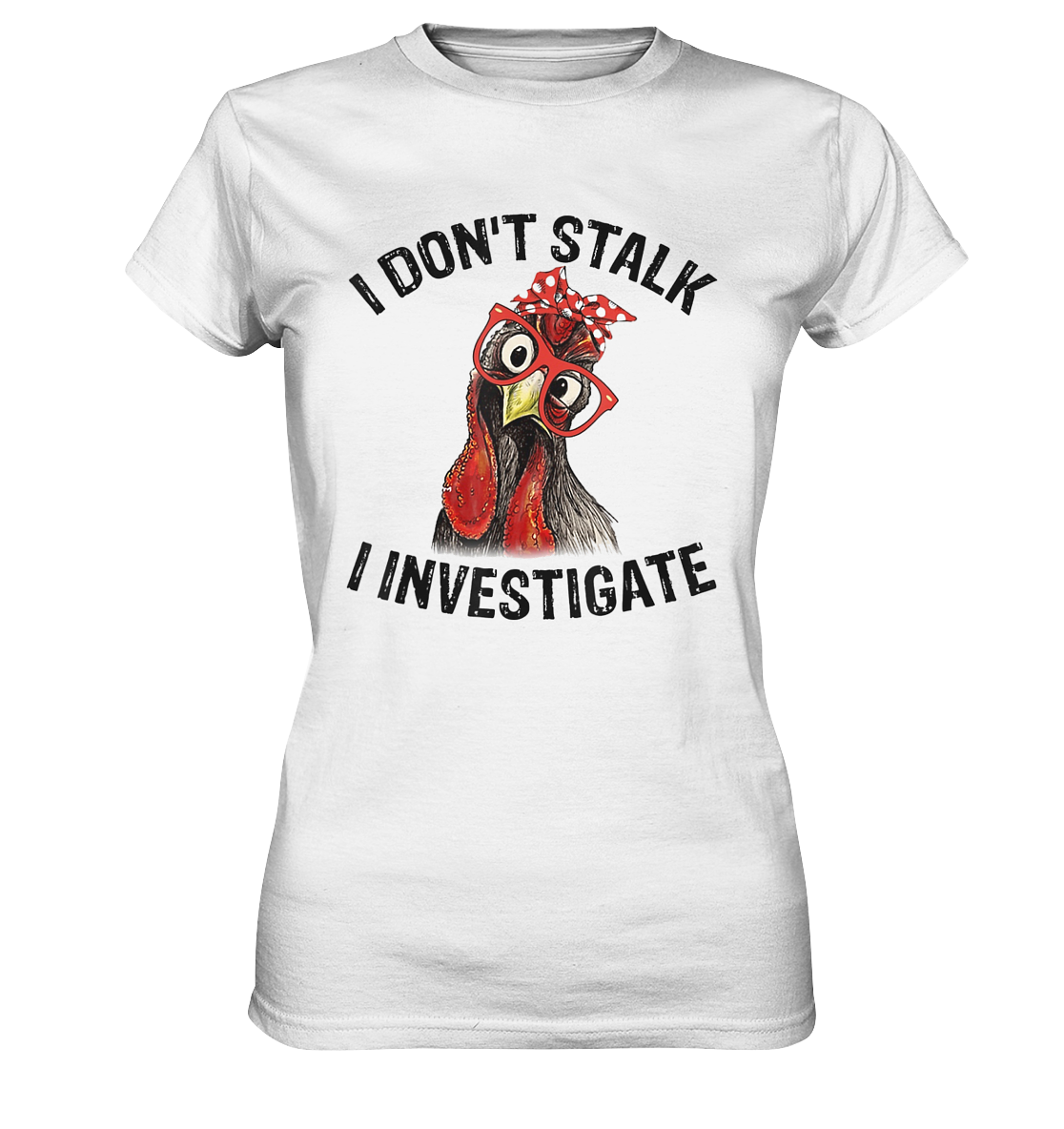 Stalker. I don´t stalk. I investigate - Ladies Premium Shirt