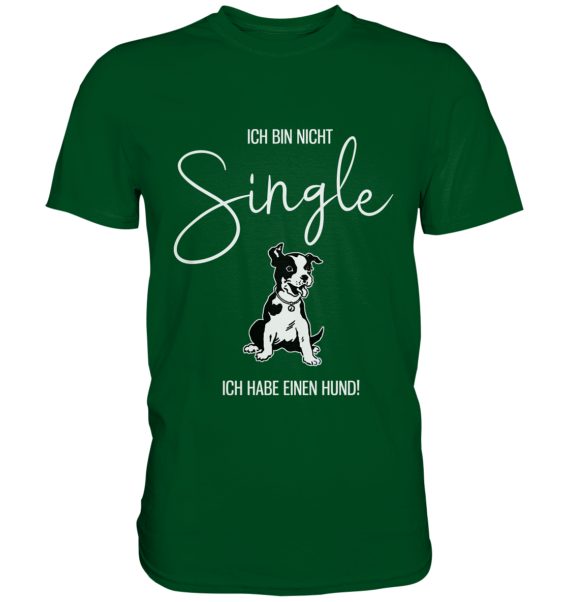Ich bin nicht Single. Ich habe einen Hund - Unisex Premium Shirt