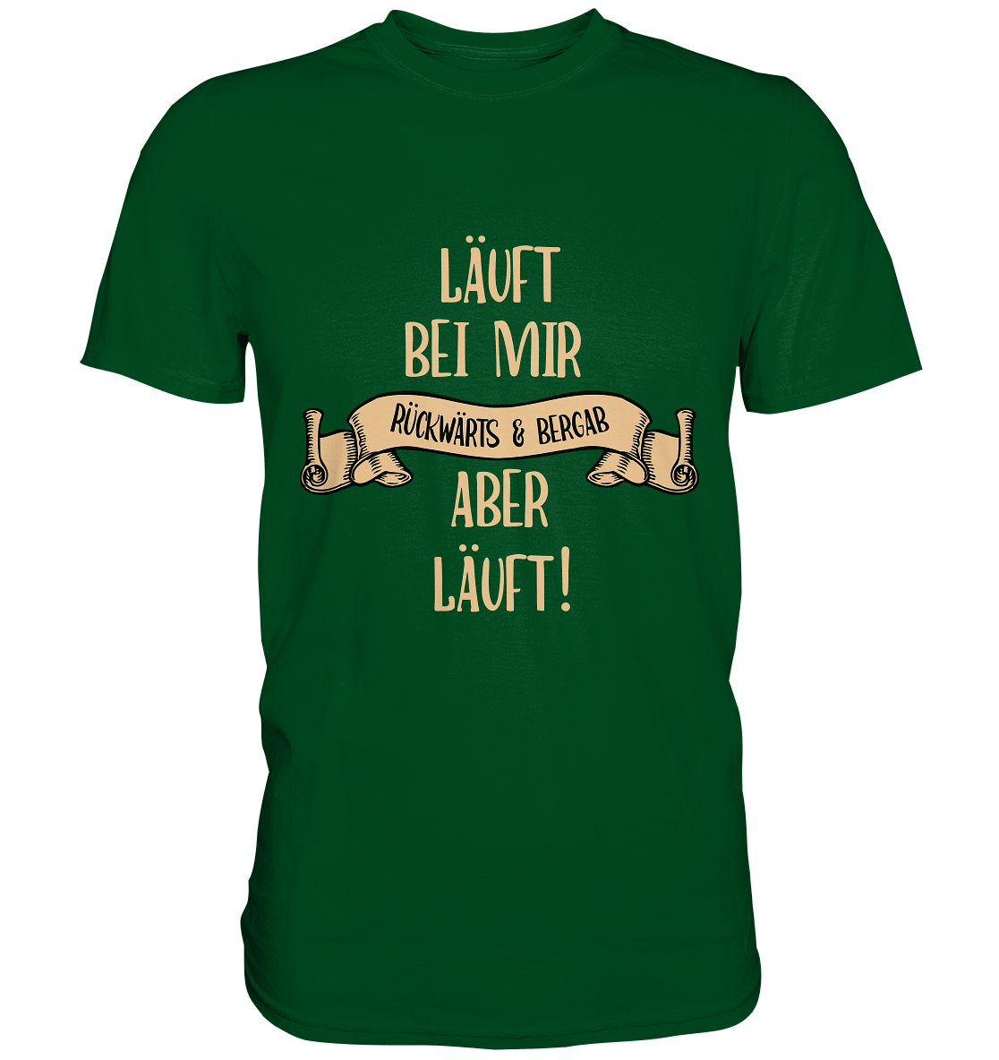 Läuft bei mir. Rückwärts und bergab. Aber läuft! - Unisex Premium Shirt