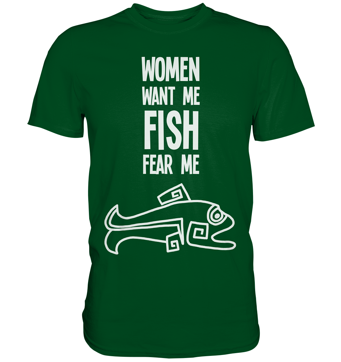 Women want me. Fish fear me. Angler Hecht - Unisex Premium Shirt
