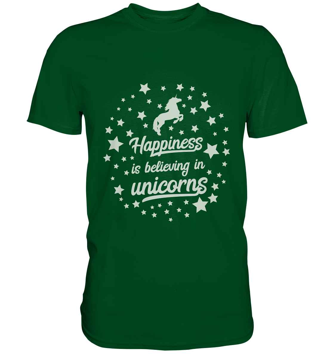 Happiness is believing in unicorns. Einhorn - Unisex Premium Shirt