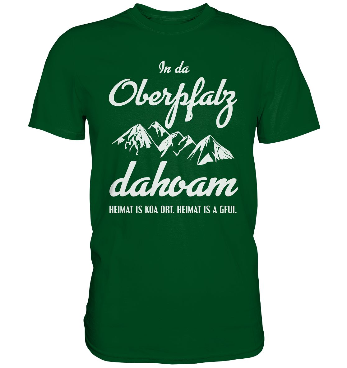 In da Oberpfalz dahoam. Bayern Heimat bayrisch - Unisex Premium Shirt